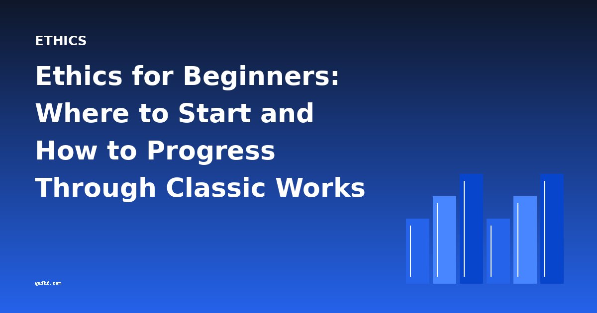 Ethics for Beginners: Where to Start and How to Progress Through Classic Works