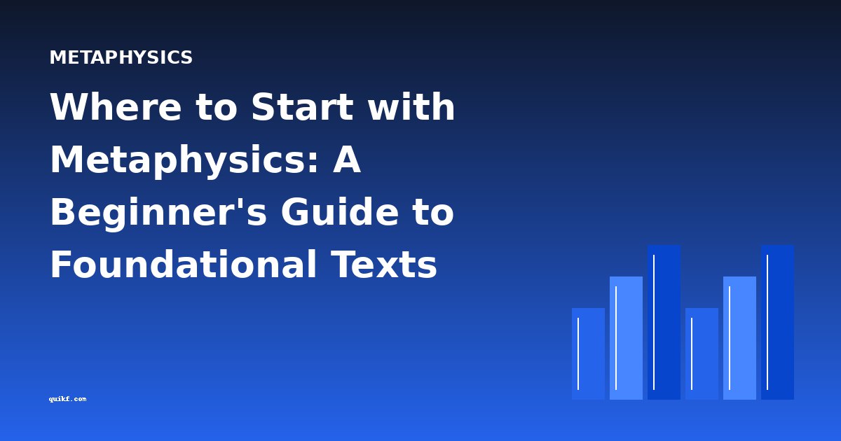 Where to Start with Metaphysics: A Beginner's Guide to Foundational Texts