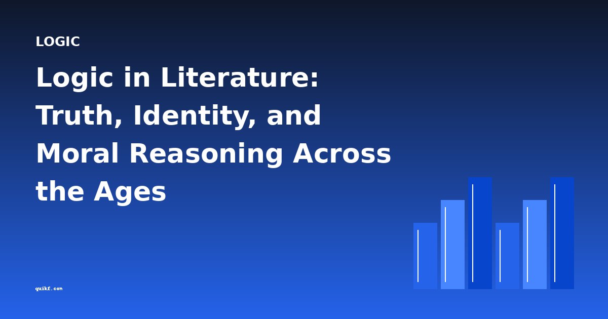 Logic in Literature: Truth, Identity, and Moral Reasoning Across the Ages