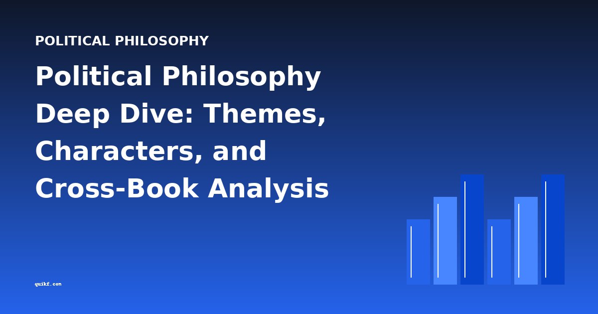 Political Philosophy Deep Dive: Themes, Characters, and Cross-Book Analysis